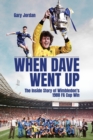 Image for When Dave went up  : the inside story of Wimbledon&#39;s 1988 FA Cup win