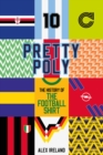 Image for Pretty poly  : the history of the football shirt