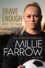 Image for Brave enough not to quit  : how I realised my football dream