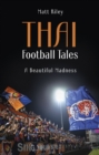 Image for Thai football tales  : a beautiful madness