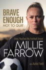 Image for Brave Enough Not to Quit: How I Realised My Football Dream