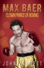 Image for Max Baer : Clown Prince of Boxing