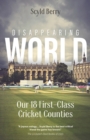 Image for Disappearing world  : our 18 first class counties