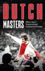 Image for Dutch Masters: When Ajax&#39;s Totaalvoetbal Conquered Europe