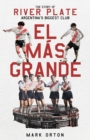 Image for El Mas Grande: The Story of River Plate, Argentina&#39;s Biggest Club