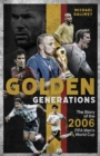 Image for Golden Generations: The Story of the 2006 FIFA Men&#39;s World Cup