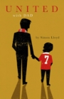 Image for United With Dad: Fatherhood, Football Fandom and Memories of Manchester United
