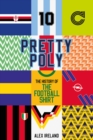 Image for Pretty Poly: The History of the Football Shirt