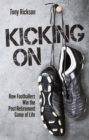 Image for Kicking on: how footballers win the post-retirement game of life
