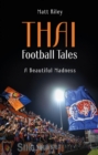 Image for Thai Football Tales: A Beautiful Madness