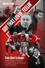 Image for Got That Lovin&#39; Feelin&#39;: From Clark to Cooper, Nottingham Forest&#39;s Unique Story of Turmoil and Triumph