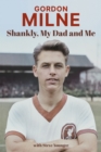 Image for Gordon Milne  : Shankly, my dad and me