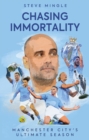 Image for Chasing immortality  : Manchester City&#39;s ultimate season