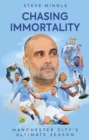 Image for Chasing Immortality: Manchester City&#39;s Ultimate Season