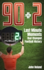 Image for 90+2  : last minute moments that changed football history