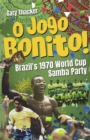 Image for O jogo bonito!  : Brazil&#39;s 1970 World Cup samba party