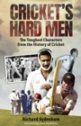 Image for Cricket&#39;s hard men  : the toughest characters from the history of cricket