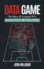 Image for Data game  : the story of Liverpool FC&#39;s analytics revolution
