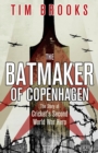 Image for The batmaker of Copenhagen  : the story of cricket&#39;s Second World War hero