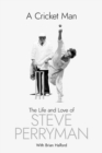 Image for A Cricket Man : The Life and Love of Steve Perryman