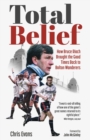 Image for Total belief  : how Bruce Rioch brought the good times back to Bolton Wanderers