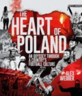 Image for The heart of Poland  : an odyssey through a country&#39;s football culture