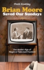 Image for Brian Moore Saved Our Sundays