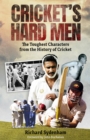 Image for Cricket&#39;s Hard Men: The Toughest Characters from the History of Cricket