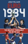 Image for Euro 1984: The Greatest Tournament You Never Saw