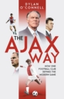 Image for The Ajax Way : How One Football Club Defines the Modern Game: How One Football Club Defines the Modern Game