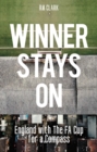 Image for Winner Stays On : England with the FA Cup for a Compass