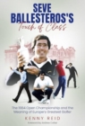 Image for Seve Ballesteros&#39;s Touch of Class : The 1984 Open Championship and the Meaning of Europe&#39;s Greatest Golfer