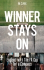 Image for Winner Stays On: England with the FA Cup for a Compass