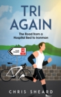 Image for Tri Again : The Road from a Hospital Bed to Ironman