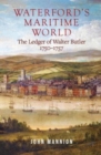 Image for Waterford&#39;s maritime world  : the ledger of Walter Butler, 1750-1757