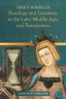 Image for Time&#39;s Subjects : Horology and Literature in the Later Middle Ages and Renaissance