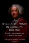 Image for Speculative Minds in Georgian Ireland : Novelty, experiment and widening horizon