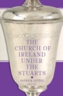 Image for The Church of Ireland under the Stuarts