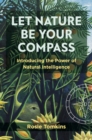 Image for Let nature be your compass  : introducing the power of natural intelligence
