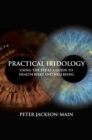 Image for Practical iridology  : using an eye as a guide to health risks and wellbeing