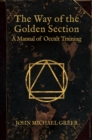 Image for The Way of the Golden Section : A Manual of Occult Training