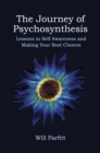 Image for The Journey of Psychosynthesis : Lessons in Self Awareness and Making Your Best Choices