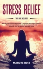 Image for Stress Relief : This book includes HEALING MEDITATION Mindfulness &amp; Kundalini, REIKI AND CHAKRAS The best way to heal your body, love yourself and improve your life with this self-help guide