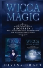 Image for Wicca Magic : 2 books in 1: Wicca, Wicca Moon Magic. Beginners guide for witchcraft practitioner