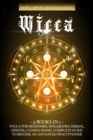 Image for Wicca : 5 Books in 1: Wicca for Beginners, Spellbooks, Herbal, Crystal, Candle Magic. Complete Guide to Become an Advanced Practitioner