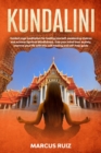 Image for Kundalini : Guided yoga meditation for healing yourself, awakening chakras and achieve Spiritual Mindfulness. Free your mind from anxiety, Improve your life with this self-healing and self-help guide