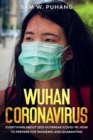 Image for Wuhan Coronavirus : Wuhan Coronavirus: Everything about 2020 Outbreak (Covid-19). How to Prepare for Pandemic and Quarantine