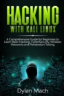 Image for Hacking with Kali Linux : A Comprehensive Guide for Beginners to Learn Basic Hacking, Cybersecurity, Wireless Networks, and Penetration Testing