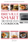 Image for Breville Smart Air Fryer Cookbook : 250+ Quick, Easy &amp; Delicious Healthy Recipes that Anyone Can Cook.