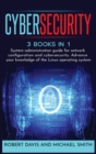 Image for CyberSecurity : System administration guide for network configuration and cybersecurity. Advance your knowledge of the Linux operating system